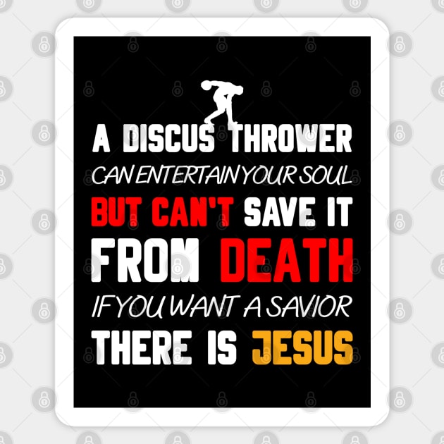 A DISCUS THROWER CAN ENTERTAIN YOUR SOUL BUT CAN'T SAVE IT FROM DEATH IF YOU WANT A SAVIOR THERE IS JESUS Sticker by Christian ever life